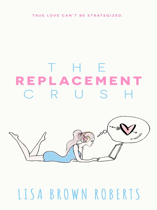 Title details for The Replacement Crush by Lisa Brown Roberts - Available